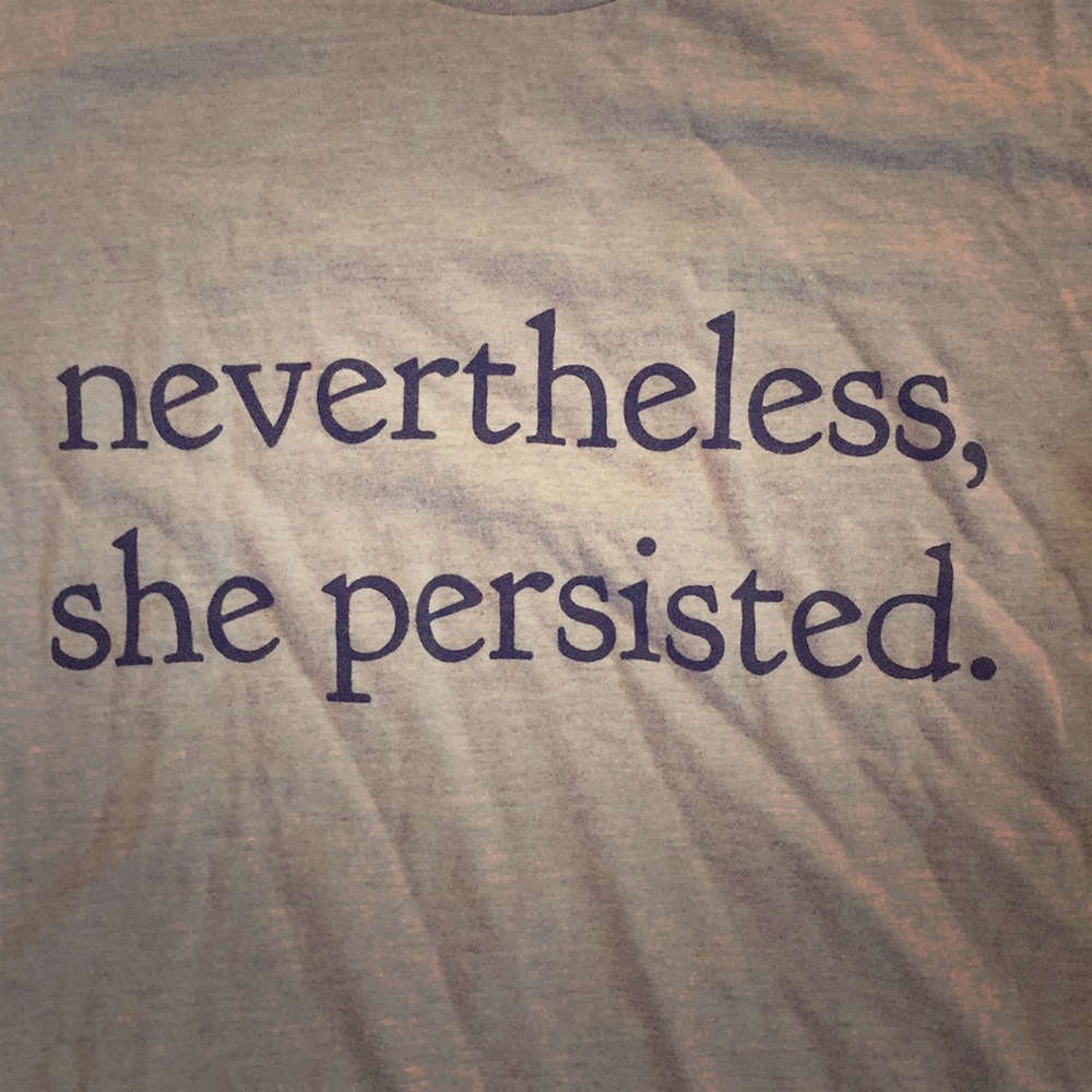 Nevertheless, she persisted. T-shirt